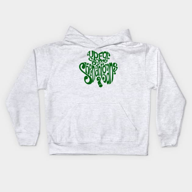 St. Patrick's Day - Up For Some Shenanigans? Kids Hoodie by BadCatDesigns